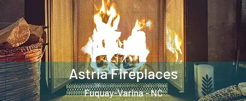  Astria Fireplaces Fuquay-Varina - NC