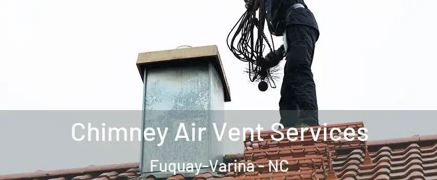  Chimney Air Vent Services Fuquay-Varina - NC