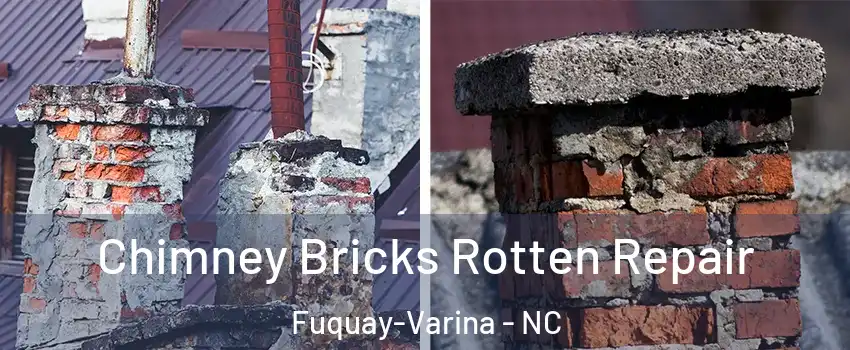  Chimney Bricks Rotten Repair Fuquay-Varina - NC