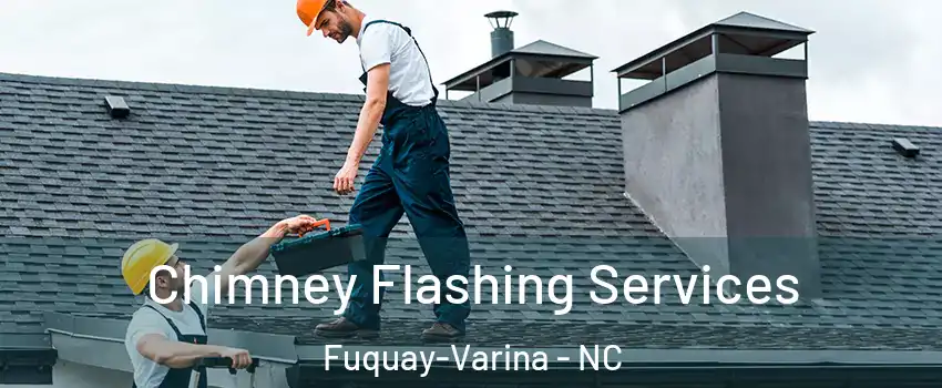 Chimney Flashing Services Fuquay-Varina - NC