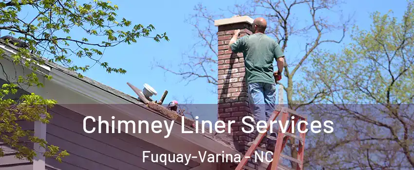  Chimney Liner Services Fuquay-Varina - NC