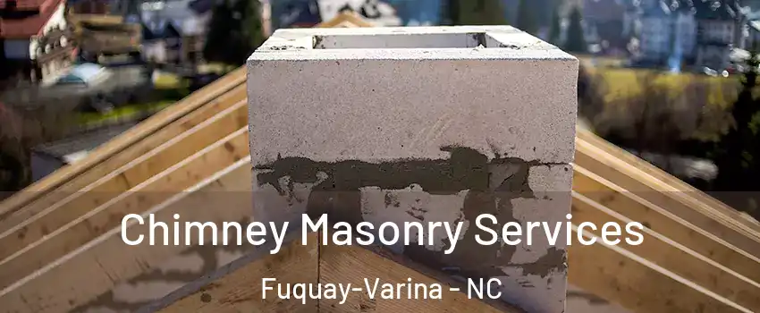  Chimney Masonry Services Fuquay-Varina - NC
