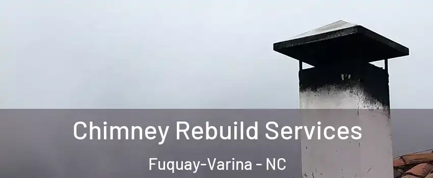  Chimney Rebuild Services Fuquay-Varina - NC