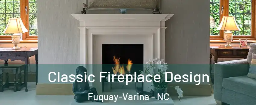  Classic Fireplace Design Fuquay-Varina - NC