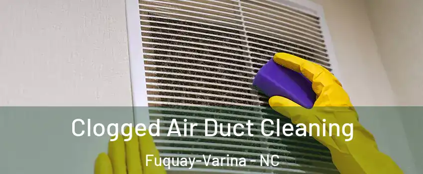  Clogged Air Duct Cleaning Fuquay-Varina - NC