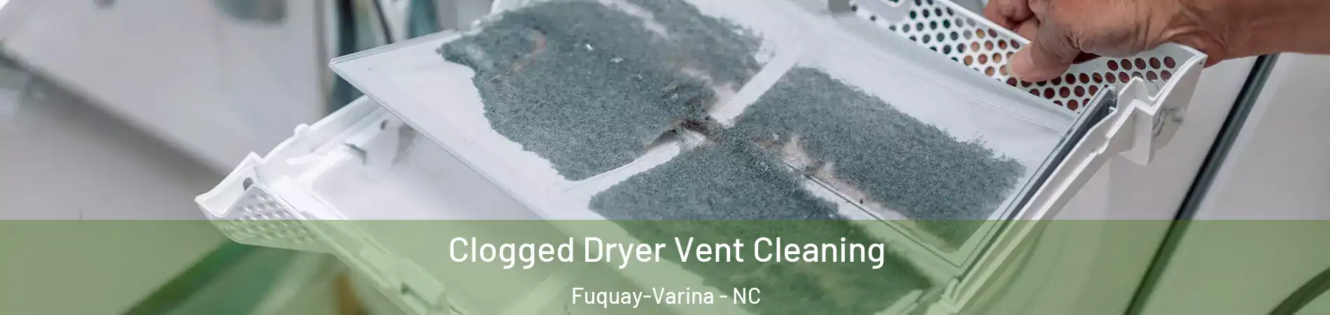  Clogged Dryer Vent Cleaning Fuquay-Varina - NC