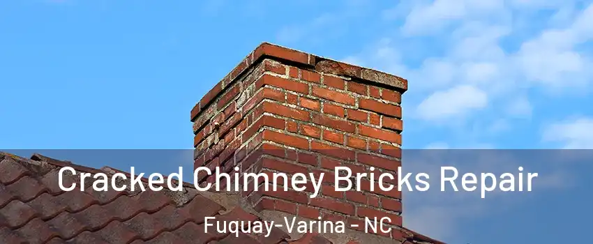  Cracked Chimney Bricks Repair Fuquay-Varina - NC