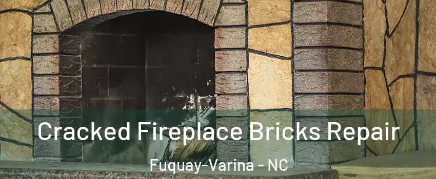  Cracked Fireplace Bricks Repair Fuquay-Varina - NC