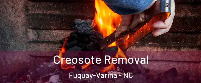  Creosote Removal Fuquay-Varina - NC