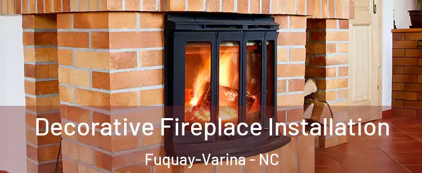  Decorative Fireplace Installation Fuquay-Varina - NC