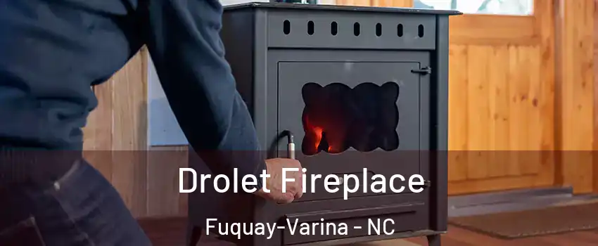  Drolet Fireplace Fuquay-Varina - NC
