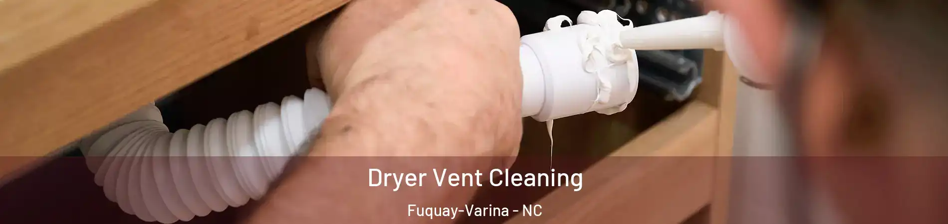  Dryer Vent Cleaning Fuquay-Varina - NC