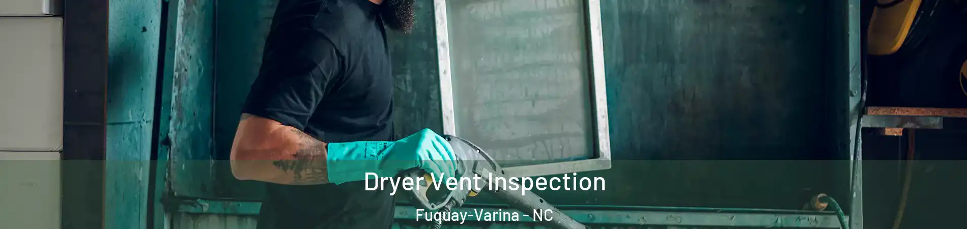  Dryer Vent Inspection Fuquay-Varina - NC