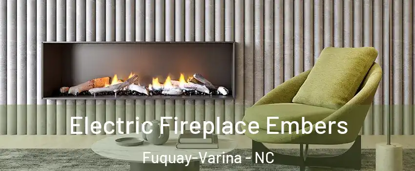  Electric Fireplace Embers Fuquay-Varina - NC