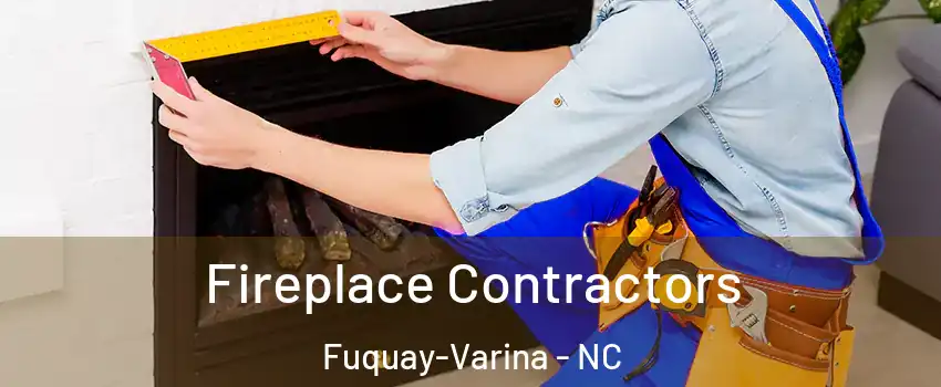  Fireplace Contractors Fuquay-Varina - NC