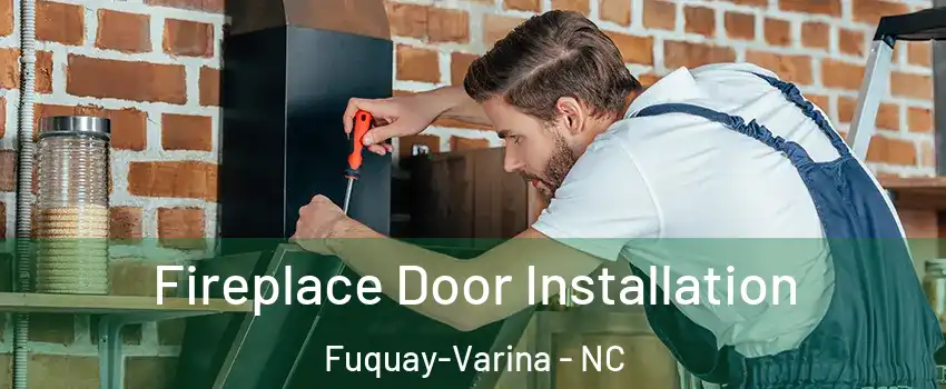  Fireplace Door Installation Fuquay-Varina - NC