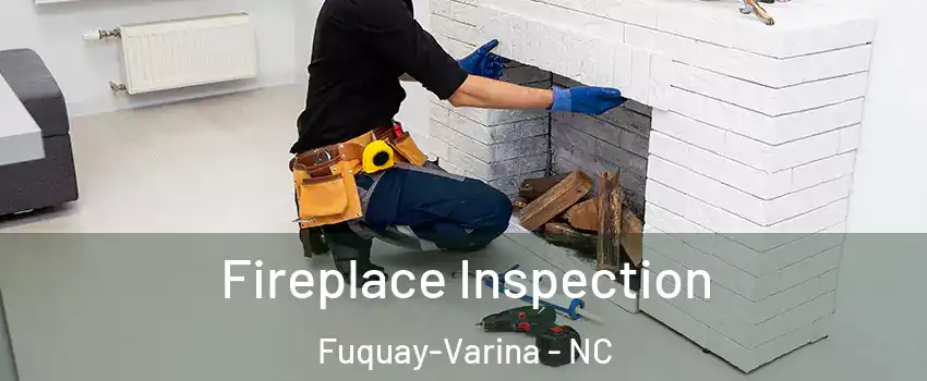  Fireplace Inspection Fuquay-Varina - NC