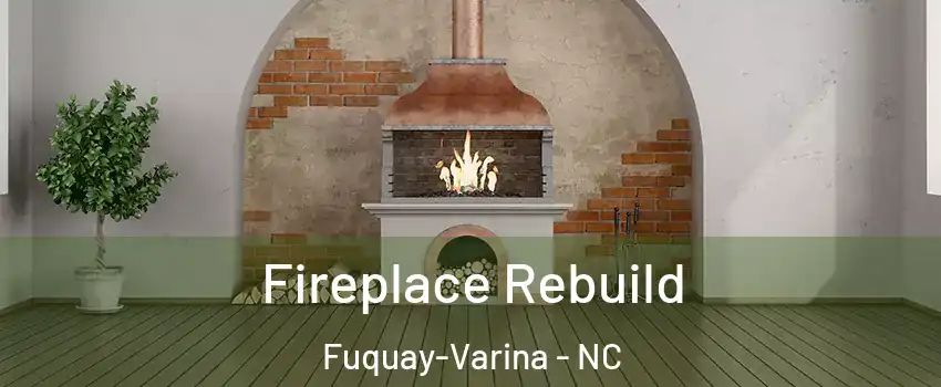  Fireplace Rebuild Fuquay-Varina - NC