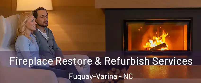  Fireplace Restore & Refurbish Services Fuquay-Varina - NC