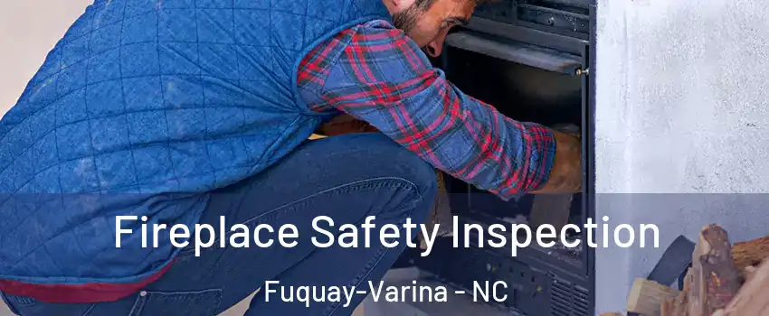  Fireplace Safety Inspection Fuquay-Varina - NC
