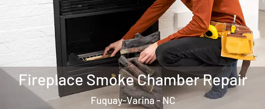  Fireplace Smoke Chamber Repair Fuquay-Varina - NC