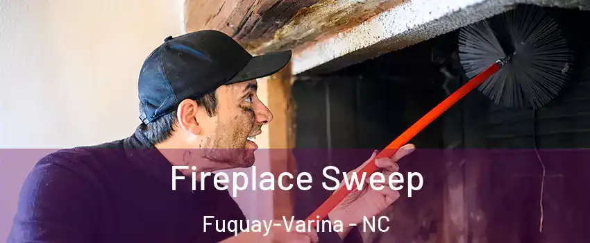  Fireplace Sweep Fuquay-Varina - NC