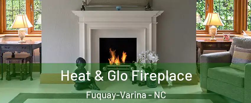  Heat & Glo Fireplace Fuquay-Varina - NC