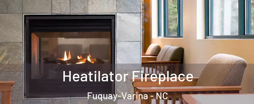  Heatilator Fireplace Fuquay-Varina - NC