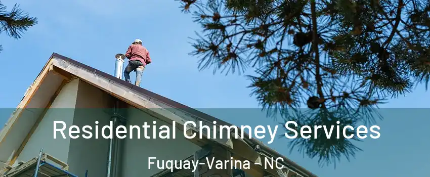  Residential Chimney Services Fuquay-Varina - NC
