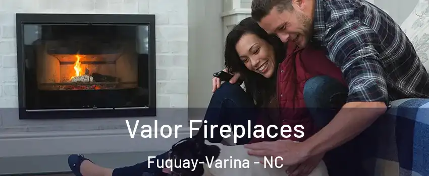  Valor Fireplaces Fuquay-Varina - NC