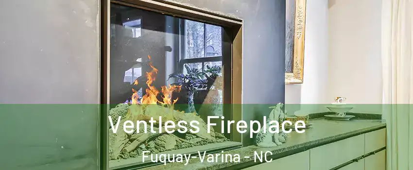  Ventless Fireplace Fuquay-Varina - NC