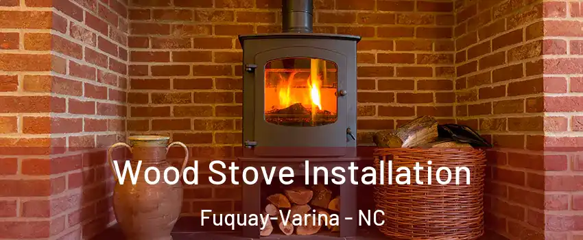  Wood Stove Installation Fuquay-Varina - NC